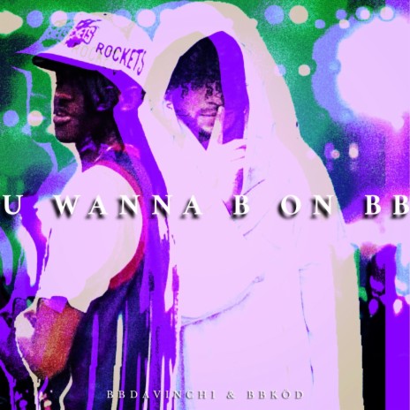 U WANNA B ON BB | Boomplay Music