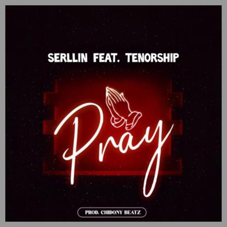 Pray ft. Tenorship | Boomplay Music