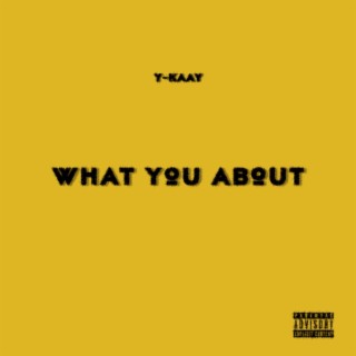 What You About lyrics | Boomplay Music