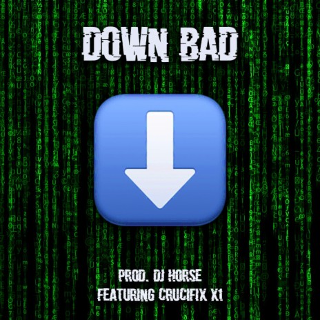 Down Bad ft. Crucifix_X1 | Boomplay Music