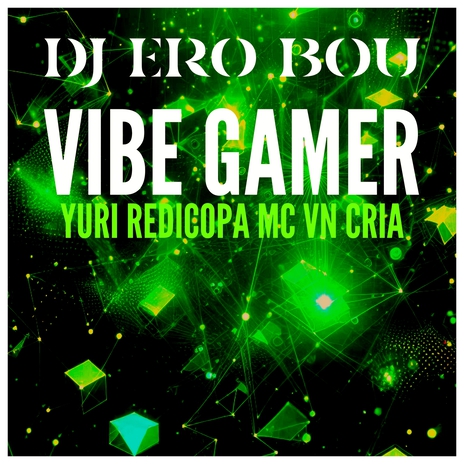 VIBE GAMER ft. MC VN Cria & Yuri Redicopa | Boomplay Music