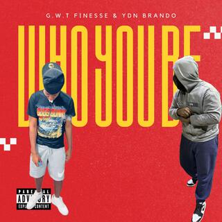 Who You Be ft. YDN Brando lyrics | Boomplay Music