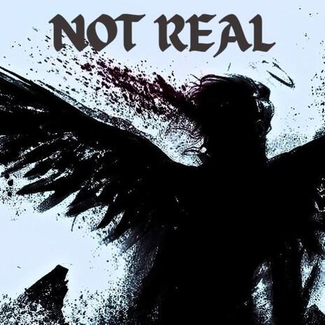 Not Real | Boomplay Music