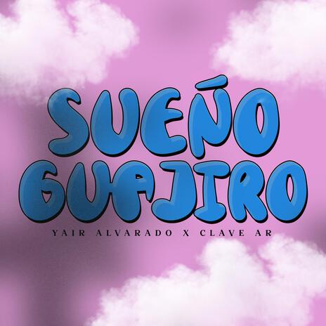 Sueño Guajiro ft. Clave AR | Boomplay Music