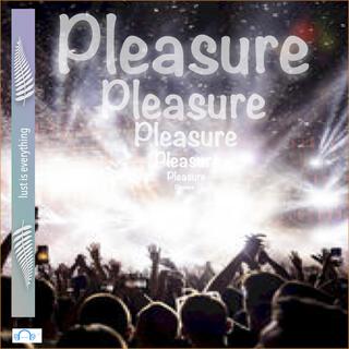 I want pleasure