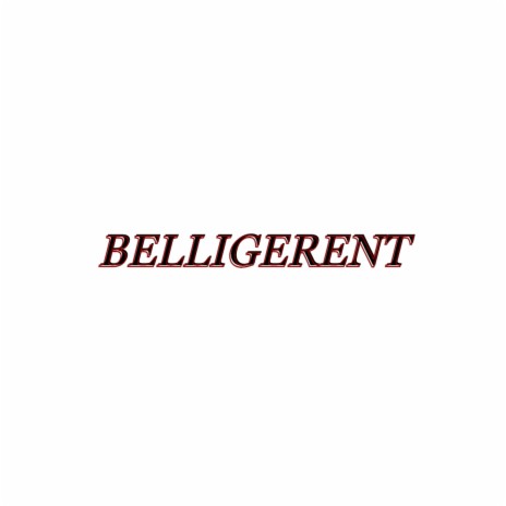 belligerent | Boomplay Music