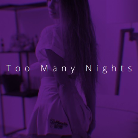 Too Many Nights ft. Çağoflex