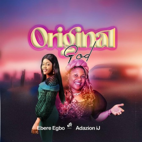 Original God ft. Adazion Ij | Boomplay Music