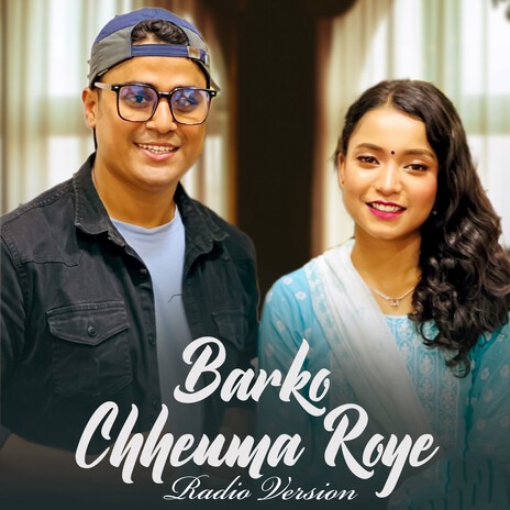 Barko Chheuma Roye (Radio Edit) ft. Simran Pariyar | Boomplay Music