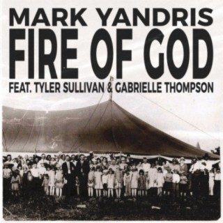 Fire of God (feat. Tyler Sullivan & Gabrielle Thompson)