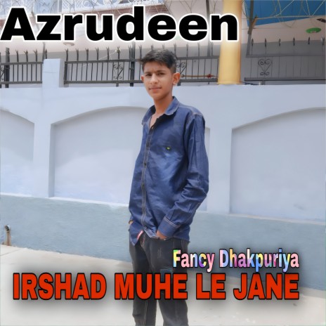 Irshad Muhe Le Jane (Hindi)