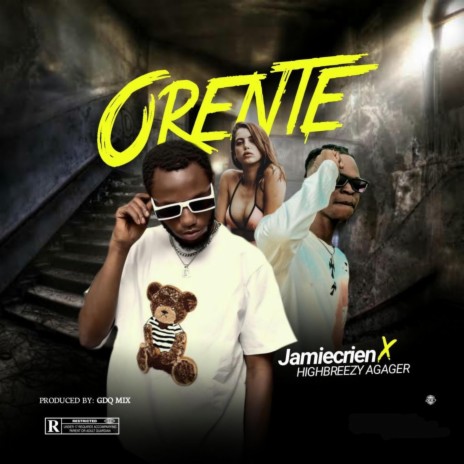 Orente ft. Highbreezy | Boomplay Music