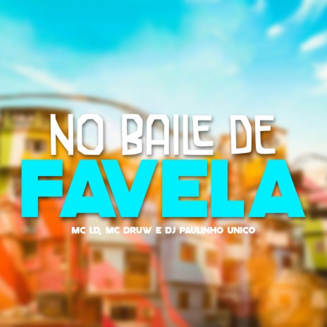 No Baile de Favela ft. MC Druw & DJ Paulinho Unico | Boomplay Music