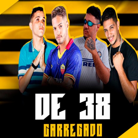 De 38 Carregado ft. Mc Saka, Mc Rodrigues da ZO & Mano Flexa | Boomplay Music