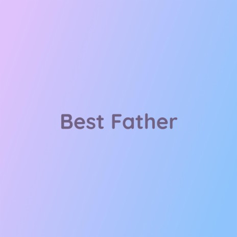 Best Father | Boomplay Music