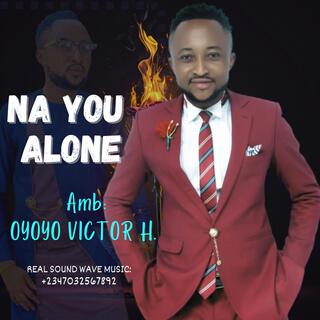 NA YOU ALONE (AMB OYOYO)