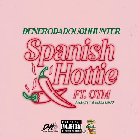 Spanish Hottie ft. OTM | Boomplay Music