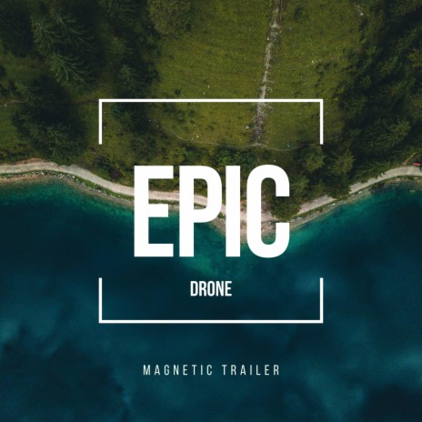 Epic Drone ft. Magnetic Trailer | Boomplay Music