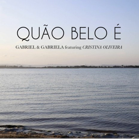 Quão Belo é ft. Cristina Oliveira | Boomplay Music