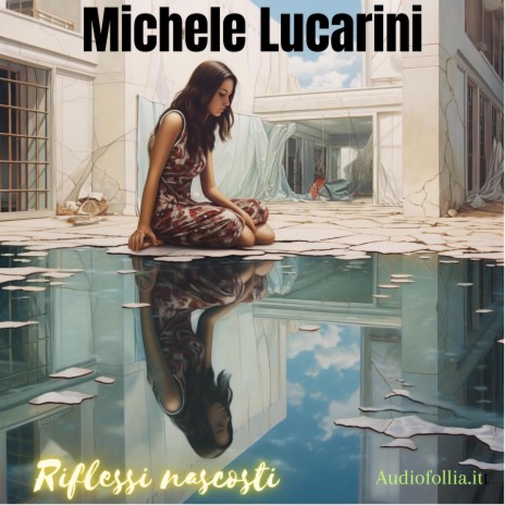 Riflessi nascosti ft. Michele Lucarini | Boomplay Music