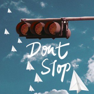 Don't Stop lyrics | Boomplay Music