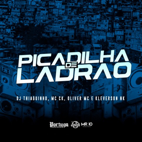 Picadilha de Ladrão ft. Mc Ck, Mc Kleverson Nk & Oliver Mc | Boomplay Music