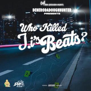 Who Killed J.i's Beats