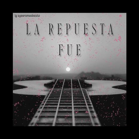 La Repuesta Fue 2 | Boomplay Music