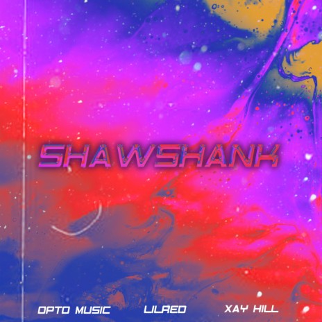 Shawshank ft. LilRed & Xay Hill | Boomplay Music