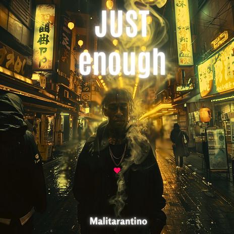 Just Enough | Boomplay Music