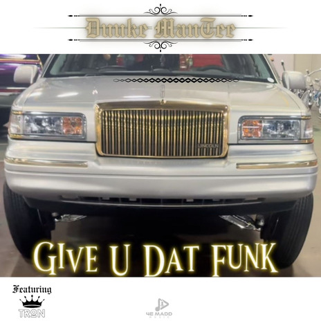 Give u dat funk ft. Madd Nation Tron | Boomplay Music