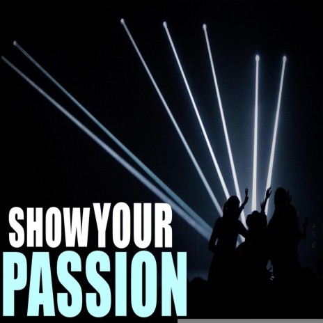 Show Your Passion | Boomplay Music