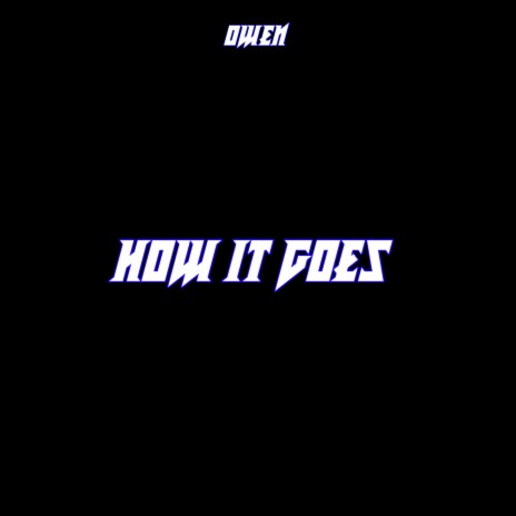 how it goes | Boomplay Music