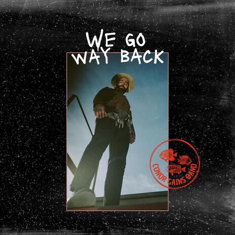 We Go Way Back | Boomplay Music