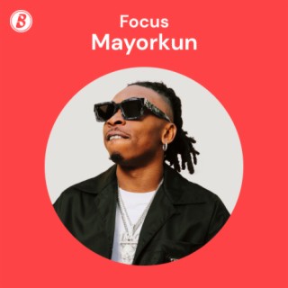 Focus: Mayorkun | Boomplay Music