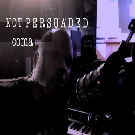 Not Persuaded | Boomplay Music