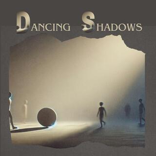 Dancing Shadows