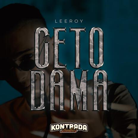 Geto Dama | Boomplay Music