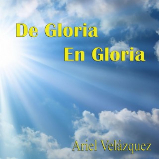 De Gloria En Gloria