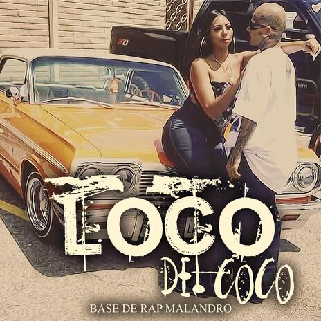 Base de Rap Malandro Loco del Coco ft. Ser The Producer & Mundanos Récords | Boomplay Music