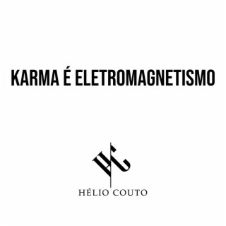Download Hélio Couto album songs: Karma É Eletromagnetismo | Boomplay Music