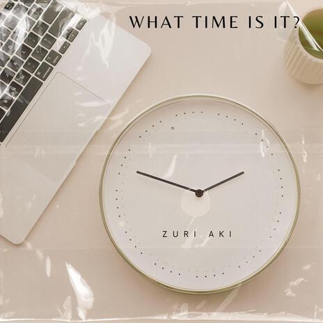 What Time Is It | Boomplay Music