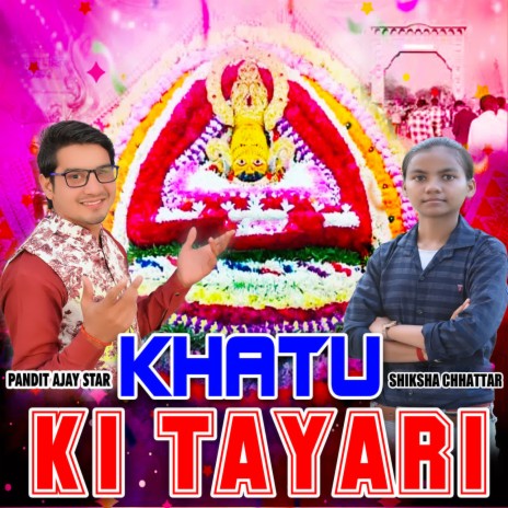Khatu Ki Tayari ft. Shiksha Chhattar | Boomplay Music