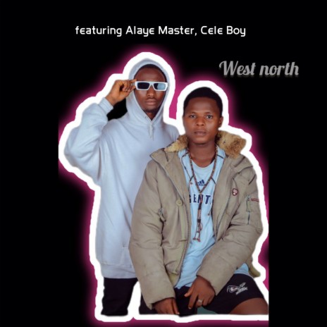 West North ft. Cele Boy | Boomplay Music