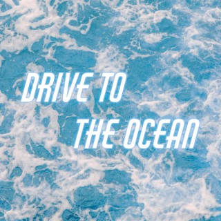 Drive To The Ocean