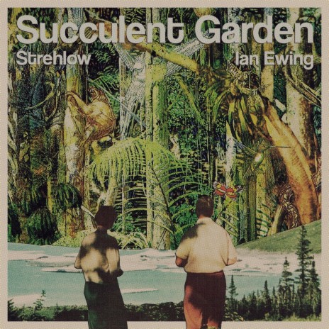 Succulent Garden ft. Ian Ewing | Boomplay Music