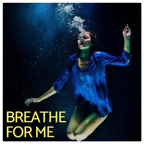 Breathe for Me | Boomplay Music