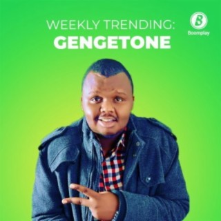 Weekly Trending: Gengetone