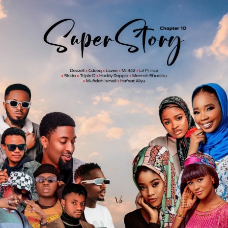 Super Story (Chapter 10) ft. CdeeQ, Lsvee, Lil Prince, Mr442 & Skiido | Boomplay Music
