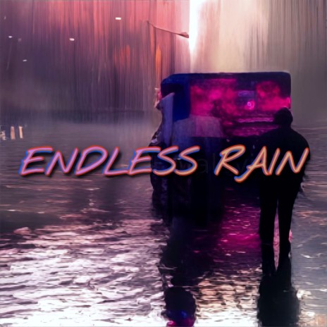 ENDLESS RAIN | Boomplay Music